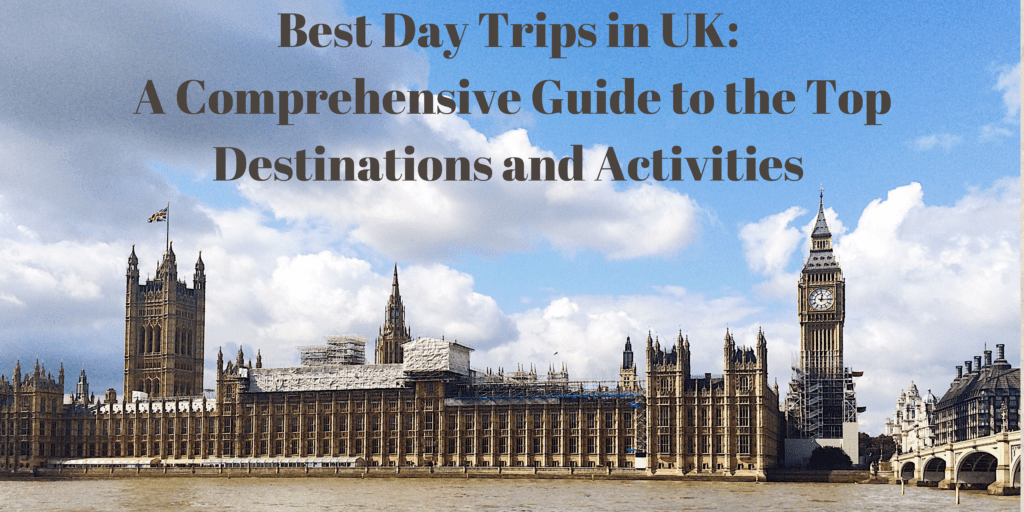 Best Day Trips in the UK: Top Destinations and Activities